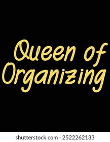 Queen of Organizing T-Shirt Design, Queen T-Shirt, Queen Mug Design, Crown T-Shirt Design