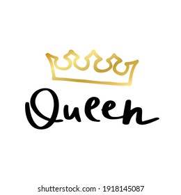 Queen print in simple hand drawn doodle style. Trendy inscription, handwritten slogan. Girly lettering design for t-shirt prints, phone cases, mugs or posters. Vintage vector illustration