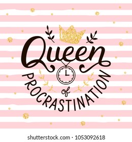 Queen of procrastination. Hand lettering quote on pink stripes. Print for t-shirts, mugs, posters and other. Vector illustration.