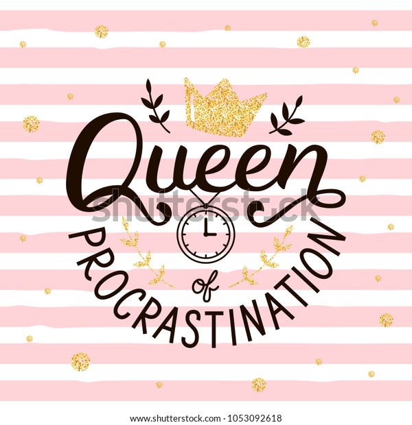 Reine De La Procrastination Citation A Image Vectorielle De Stock Libre De Droits Reine De La Procrastination Citation A Image Vectorielle De Stock Libre De Droits
