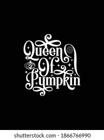 Queen Of Pumpkin. Hand drawn typography poster design. Premium Vector.
