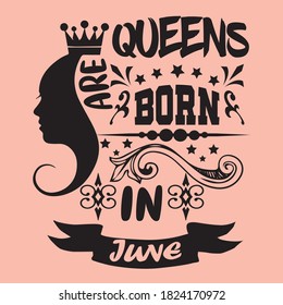 Queen Quotes - Queens are born in June - Design for T shirt, Mug, Poster.