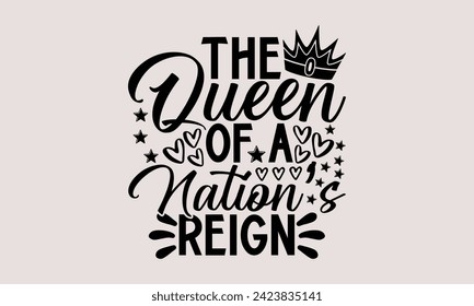 The Queen Of A Nation’s Reign- Victoria Day t- shirt design, Handmade calligraphy vector This illustration can be used as a print on t-shirts and bags, stationary or as a poster.