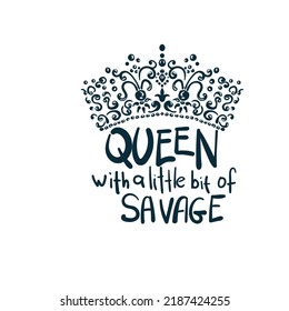 queen savage girl power diversity vector concept saying lettering hand drawn shirt quote line art simple monochrome