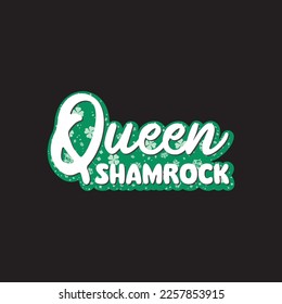 Queen Shamrock St. Patrick's Day Sublimation. Typography Cricut Craft