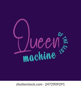 Queen of the slot machine. Casino Tshirt design. Typography vintage casino shirt, poster, label design.