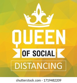 queen of social distancing t-shirt design with saying. Vector illustration