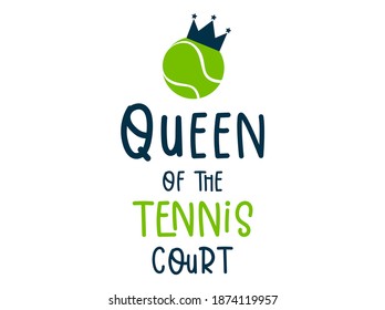 Queen of Tennis Court vector text with ball design. Lettering For t-shirt, greeting card or poster design Sport Background Vector Illustration.