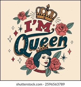 I'm Queen T-Shirt Design - Feminine Empowerment Graphic with Crown and Roses