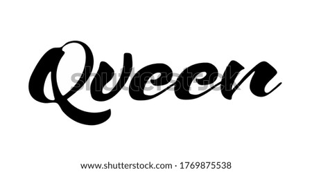 Queen word. Calligraphy fun queen design to print on tee, shirt, hoody, poster banner sticker, card. Hand lettering queen text vector illustration