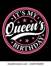 queen's birthday t-shirt design. Birthday gift.