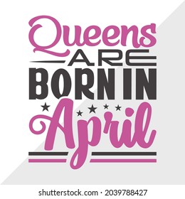 Queens Are Born In April Printable Vector Illustration