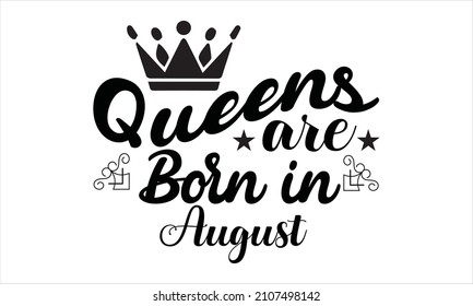 Queens are Born in August - Calligraphy words for calendars and organizers.
