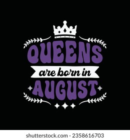 Queens are born in august t shirt design, hoodies for birthday gift.