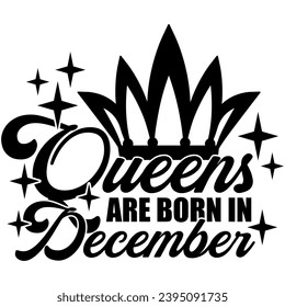 queens are born in december black vector graphic design and cut file
