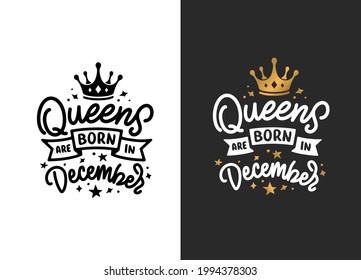 Queens are born in December hand drawn lettering. Birthday t-shirt design. Vector vintage illustration.