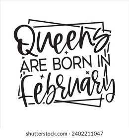 queens are born in february background inspirational positive quotes, motivational, typography, lettering design