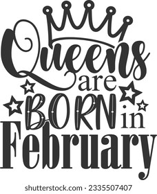 Queens Are Born In February - Birthday Girl