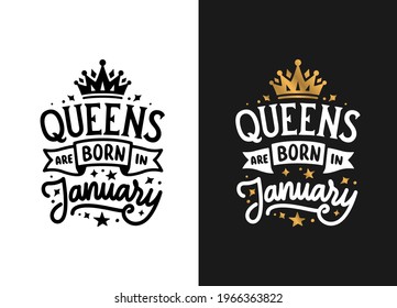 Queens Are Born In January Hand Drawn Lettering. Birthday T-shirt Design. Vector Vintage Illustration.