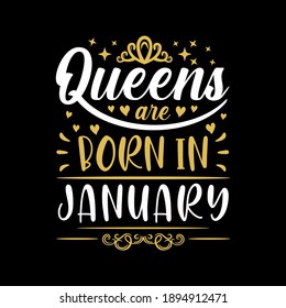 Queens are born in january -Vector illustration for birthday. Good for posters, greeting cards, banners, textiles, T-shirts, or gifts, clothes.