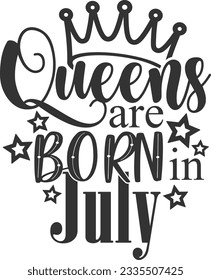 Queens Are Born In July - Birthday Girl