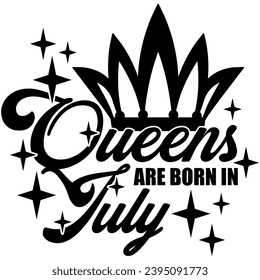 queens are born in july black vector graphic design and cut file