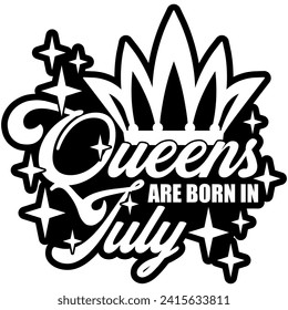 queens are born in july black vector graphic design and cut file