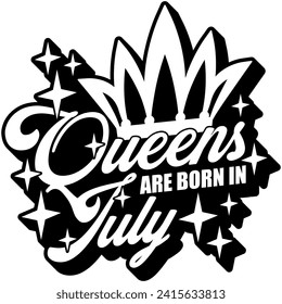 queens are born in july black vector graphic design and cut file