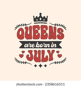 Queens are born in july t shirt design, hoodies for birthday gift.