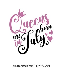 Queens are born in July - Vector illustration Hand drawn crown. Good for scrap booking, posters, greeting cards, banners, textiles, T-shirts, or gifts, clothes.
