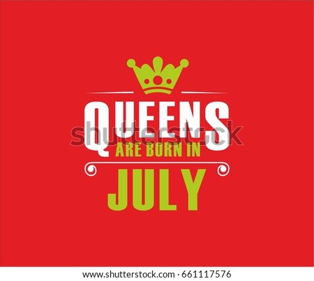 Queens are born in july.T-shirt design vector