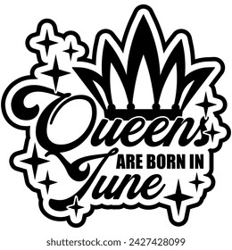Queens sind im Juni geboren schwarze Vektor-Grafik-Design und Cut-Datei