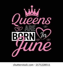 Queens are born in june, T shirt design