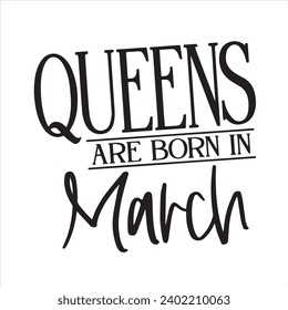 queens are born in march background inspirational positive quotes, motivational, typography, lettering design