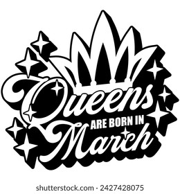 queens are born in march black vector graphic design and cut file