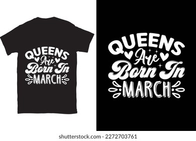 Queens Are Born In March-Mother's Day typography t-shirt design vector template. You can use the design for posters, bags, mugs, labels, 
badges, etc. You can download this design.