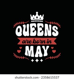 Queens are born in may t shirt design, hoodies for birthday gift.