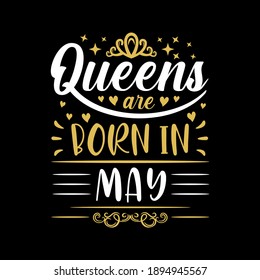 Queens are born in May Vector illustration for birthday. Good for posters, greeting cards, banners, textiles, T-shirts, or gifts, clothes