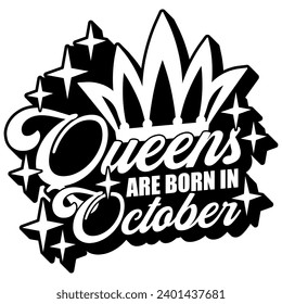 queens are born in october black vector graphic design and cut file