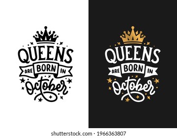Queens are born in October hand drawn lettering. Birthday t-shirt design. Vector vintage illustration.