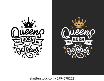 Queens are born in October hand drawn lettering. Birthday t-shirt design. Vector vintage illustration.