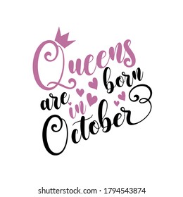 Queens are born in October- Vector illustration Hand drawn crown. Good for scrap booking, posters, greeting cards, banners, textiles, T-shirts, or gifts, clothes.
