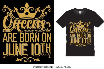 Queens Are Born on June 10th T-Shirt design. , Birthday Girl t- Shirt design. June 10th  typography t-shirt Design vector template. American shirts design ready for print, poster, card, pod. svg