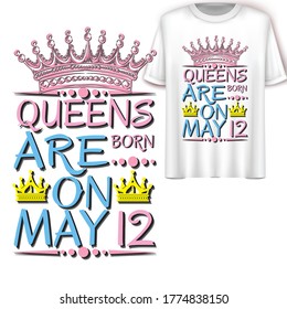 QUEENS ARE BORN ON MAY 12.Vector Illustration.T-Shirt Design.