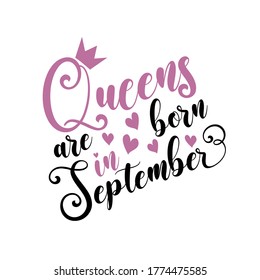 Queens are born in September- Vector illustration Hand drawn crown. Good for scrap booking, posters, greeting cards, banners, textiles, T-shirts, or gifts, clothes.