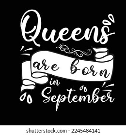 Queens are born in September-Typhographic t-shirt design Ready for Print.