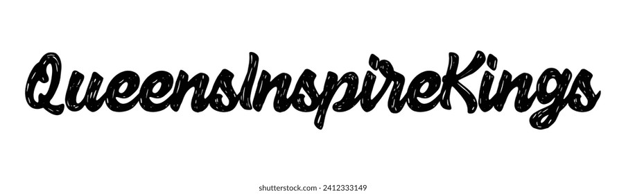queens inspire kings text on white background.
