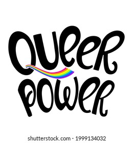 Queer power hand lettering quote. Pride month poster. Lgbtq community support banner. Equality and diversity of society.