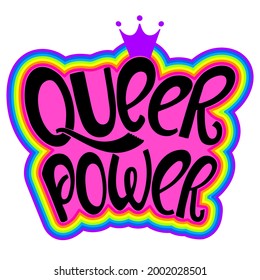 Queer power hand lettering quote with crown illustration. Pride month poster. Lgbtq community support banner. Equality and diversity of society.