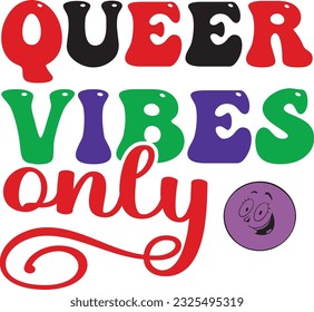 queer vibes only; Funny SVG Design